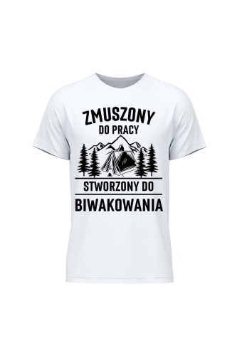 Koszulka męska Zmuszony do pracy, stworzony do biwakowania - biała