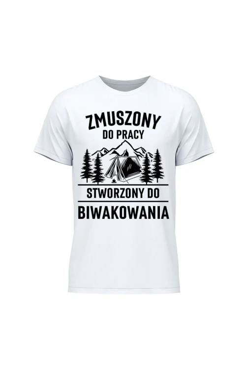 Koszulka męska Zmuszony do pracy, stworzony do biwakowania - biała