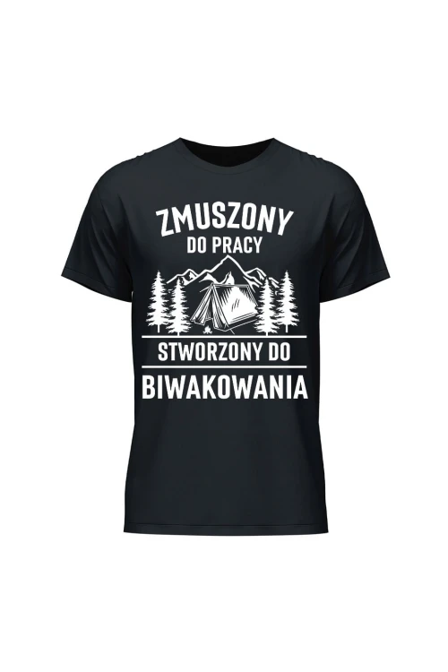 Koszulka męska Zmuszony do pracy, stworzony do biwakowania - czarna