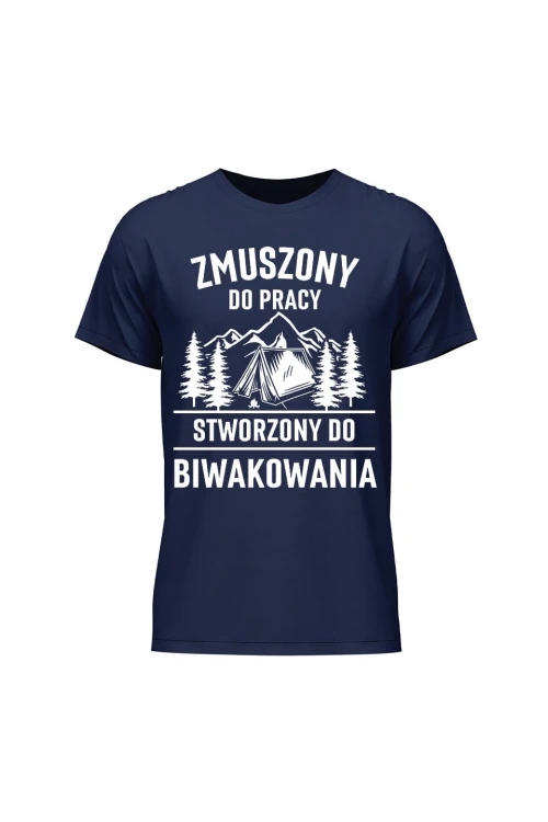 Koszulka męska Zmuszony do pracy, stworzony do biwakowania - granatowa