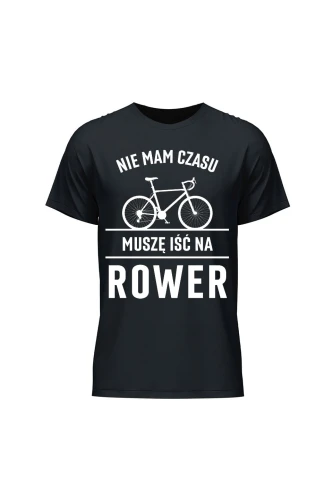 Koszulka męska Nie mam czasu muszę iść na rower Szosa