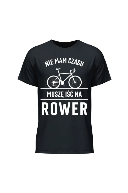 Koszulka męska Nie mam czasu muszę iść na rower Szosa - czarna