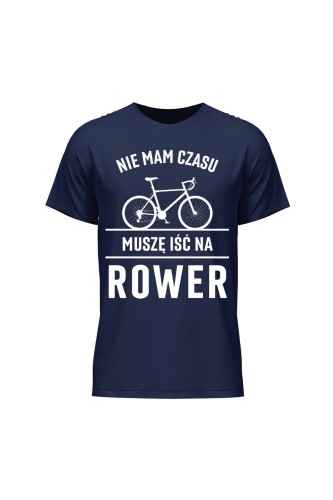 Koszulka męska Nie mam czasu muszę iść na rower Szosa - granatowa