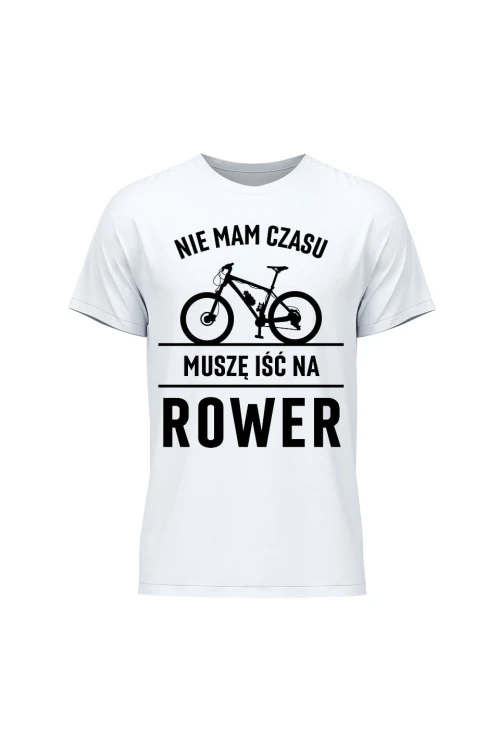Koszulka męska Nie mam czasu muszę iść na rower MTB - biała