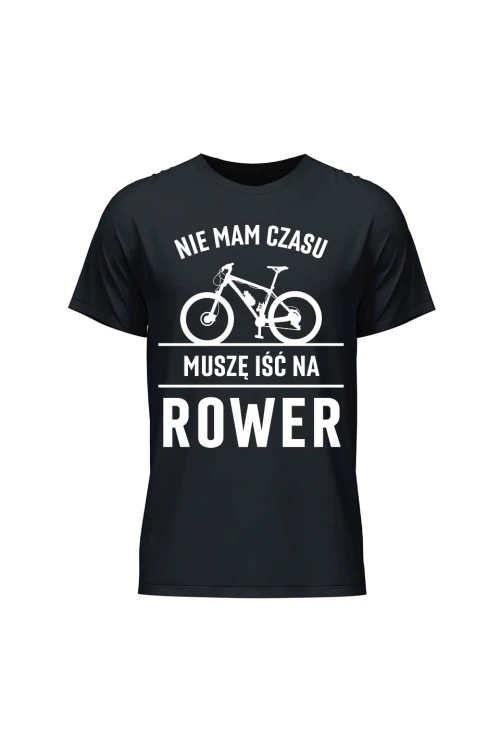 Koszulka męska Nie mam czasu muszę iść na rower MTB - czarna
