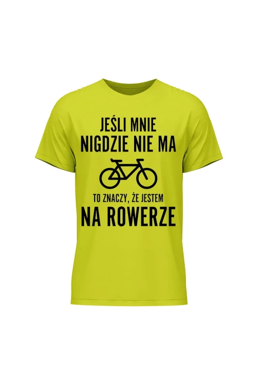 Koszulka męska Jeśli mnie nigdzie nie ma to znaczy że jestem na rowerze - limonka