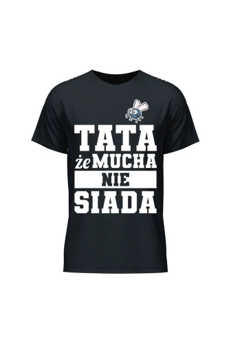 Outlet Koszulka męska Tata że mucha nie siada