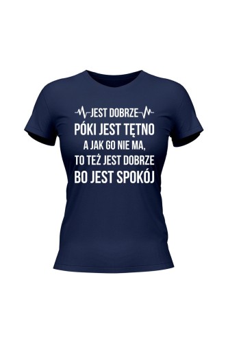 Koszulka damska Jest dobrze póki jest tętno - granatowa
