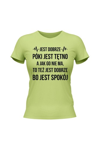 Koszulka damska Jest dobrze póki jest tętno - limonka