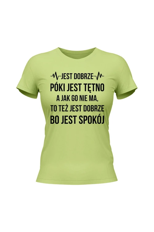 Koszulka damska Jest dobrze póki jest tętno - limonka