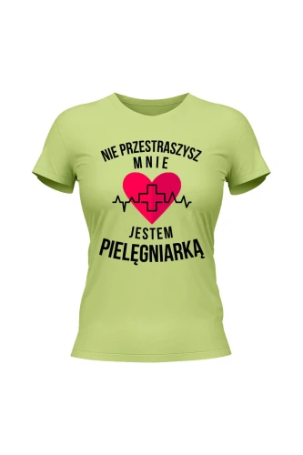 Koszulka damska Nie przestraszysz mnie jestem pielęgniarką