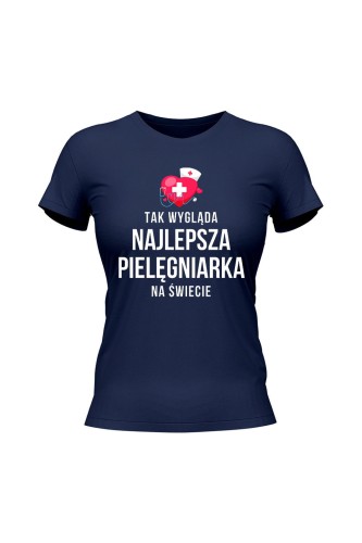 Koszulka damska Tak wygląda najlepsza pielęgniarka na świecie - granatowa