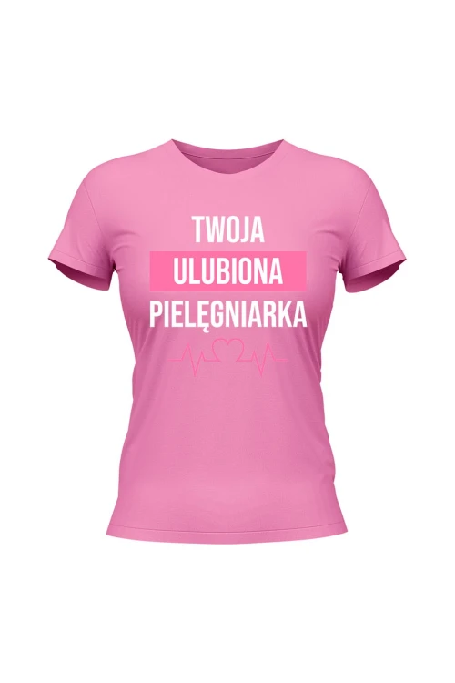 Koszulka damska Twoja ulubiona pielęgniarka - różowa