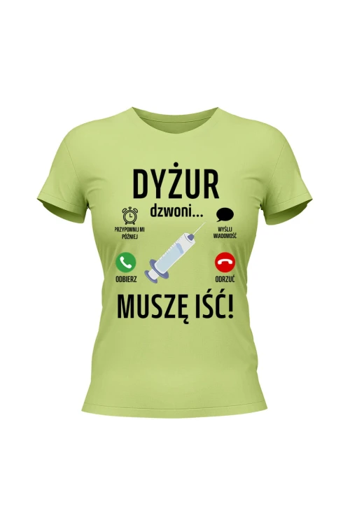 Koszulka damska Dyżur dzwoni muszę iść - limonka