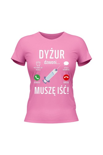 Koszulka damska Dyżur dzwoni muszę iść - różowa