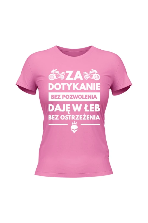 Koszulka damska Za dotykanie bez pozwolenia daję w łeb bez ostrzeżenia - różowa