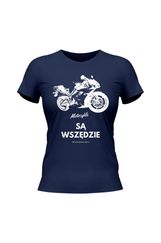 Koszulka damska Motocykle są wszędzie