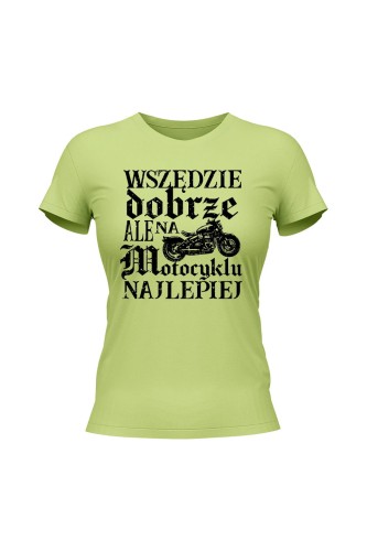 Koszulka damska Wszędzie dobrze ale na motocyklu najlepiej retro - limonka