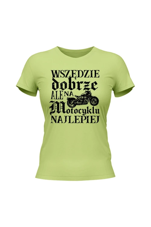 Koszulka damska Wszędzie dobrze ale na motocyklu najlepiej retro - limonka