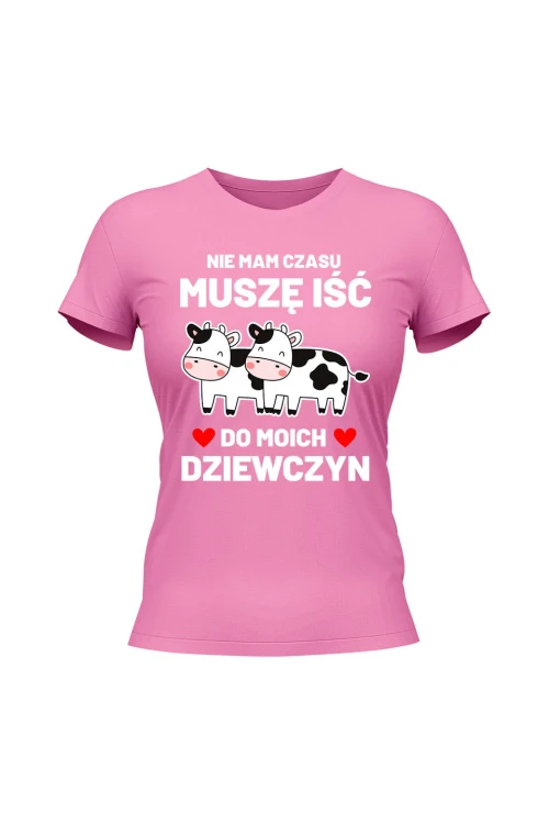 Koszulka damska Nie mam czasu musze iść do moich dziewczyn Krowy - różowa