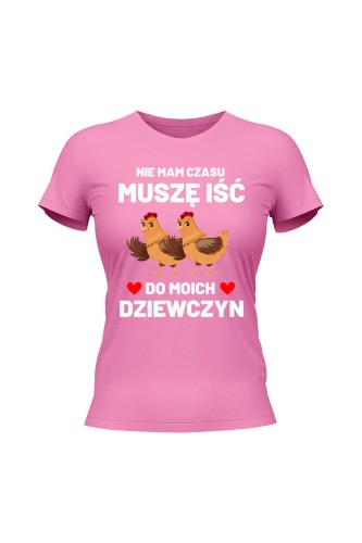 Koszulka damska Nie mam czasu musze iść do moich dziewczyn Kury - różowa