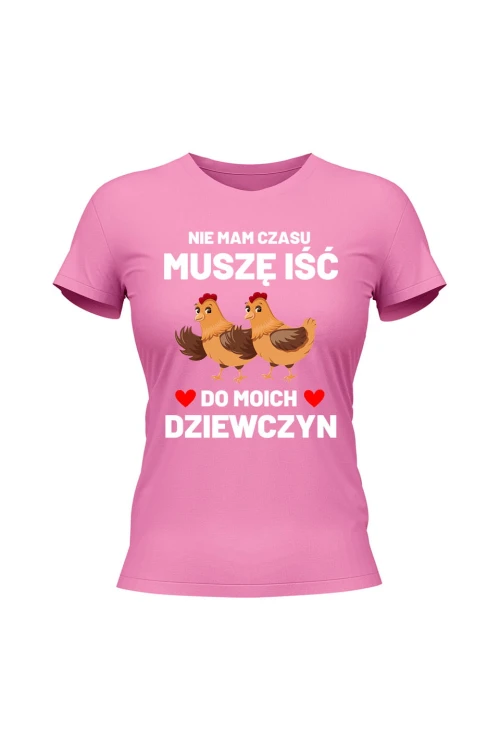 Koszulka damska Nie mam czasu musze iść do moich dziewczyn Kury - różowa