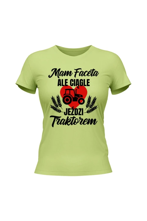 Koszulka damska Mam faceta ale ciągle jeździ traktorem - limonka