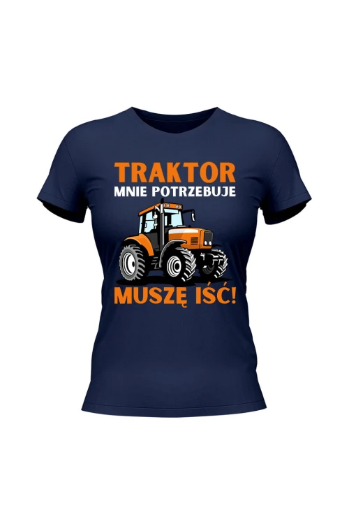 Koszulka damska Traktor mnie potrzebuje muszę iść - granatowa