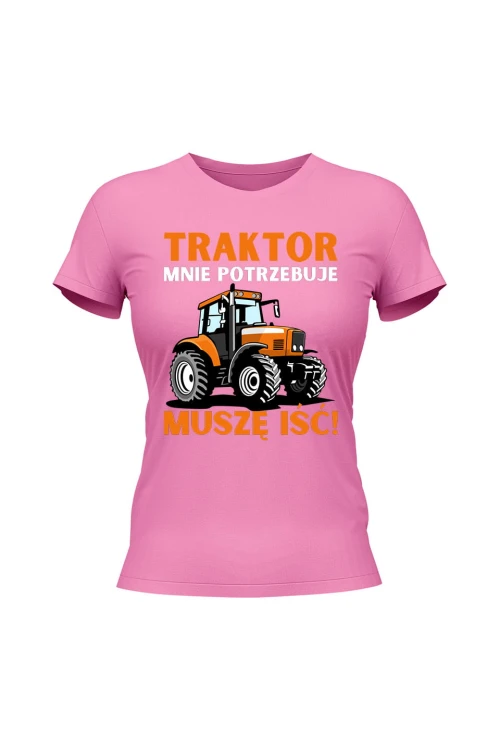 Koszulka damska Traktor mnie potrzebuje muszę iść - różowa