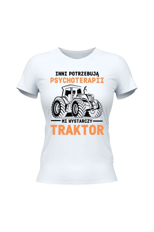 Koszulka damska Inni potrzebują psychoterapii mi wystarczy traktor - biała