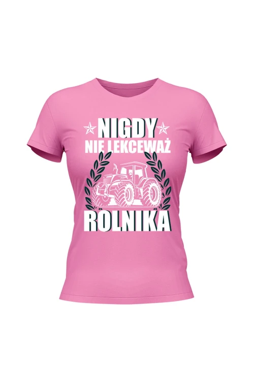 Koszulka damska Nigdy nie lekceważ rolnika - różowa