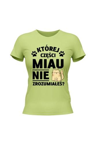 Koszulka damska Której części MIAU nie zrozumiałeś? - limonka