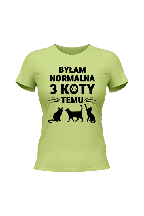 Koszulka damska Byłam normalna 3 koty temu - limonka