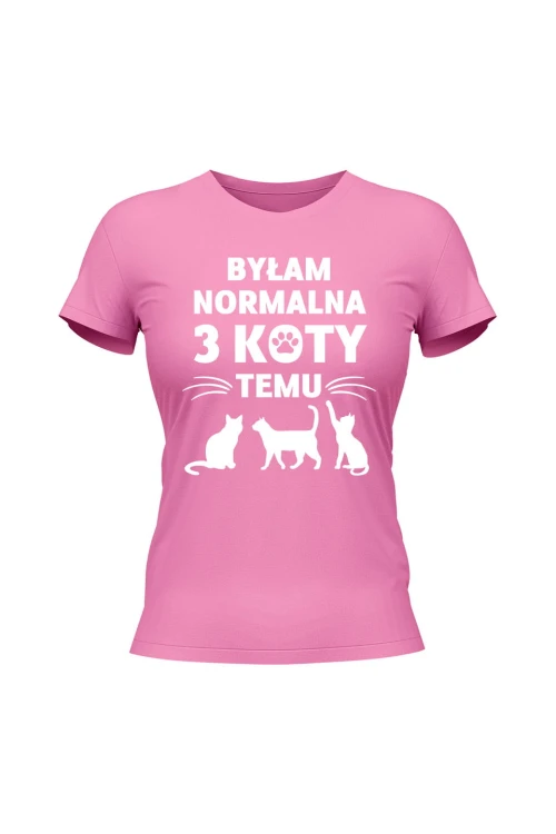 Koszulka damska Byłam normalna 3 koty temu - różowa