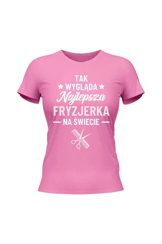 Koszulka damska Tak wygląda najlepsza fryzjerka