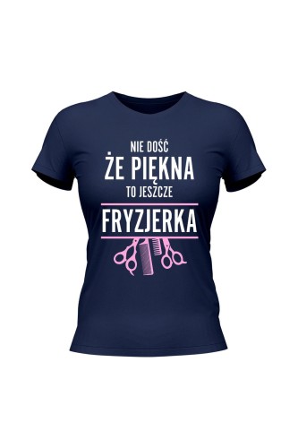 Koszulka damska Nie dość że piękna to jeszcze fryzjerka - granatowa