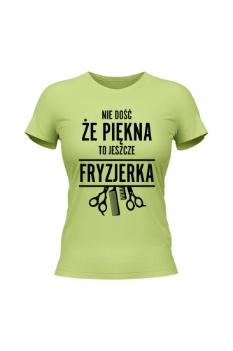 Koszulka damska Nie dość że piękna to jeszcze fryzjerka - limonka