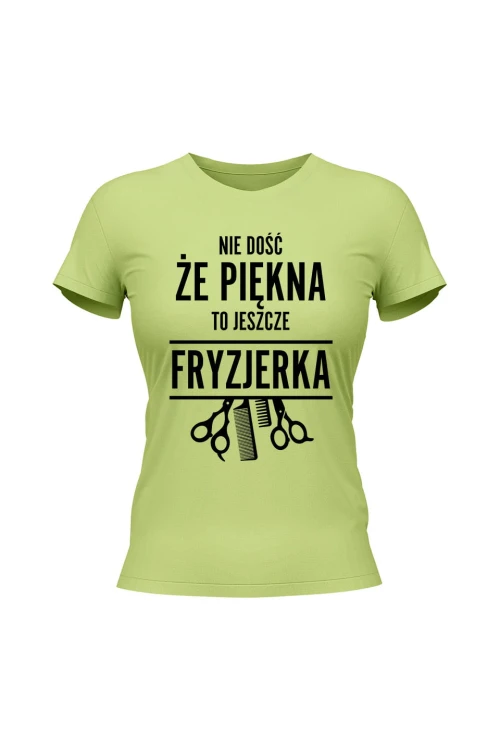 Koszulka damska Nie dość że piękna to jeszcze fryzjerka - limonka
