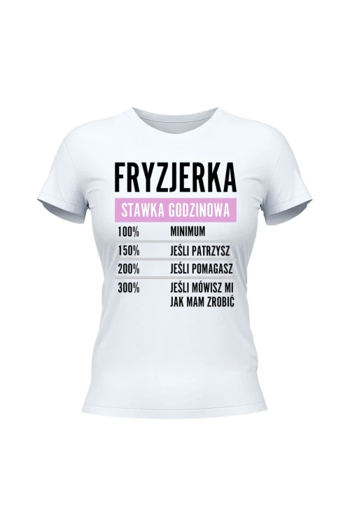 Koszulka damska Fryzjerka stawka godzinowa - biała