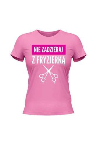 Koszulka damska Nie zadzieraj z fryzjerką - różowa