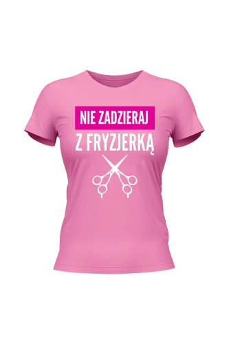 Koszulka damska Nie zadzieraj z fryzjerką