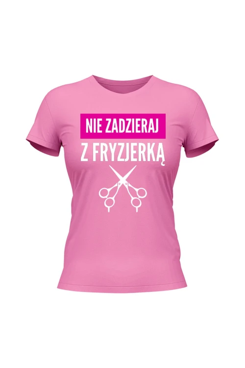 Koszulka damska Nie zadzieraj z fryzjerką - różowa