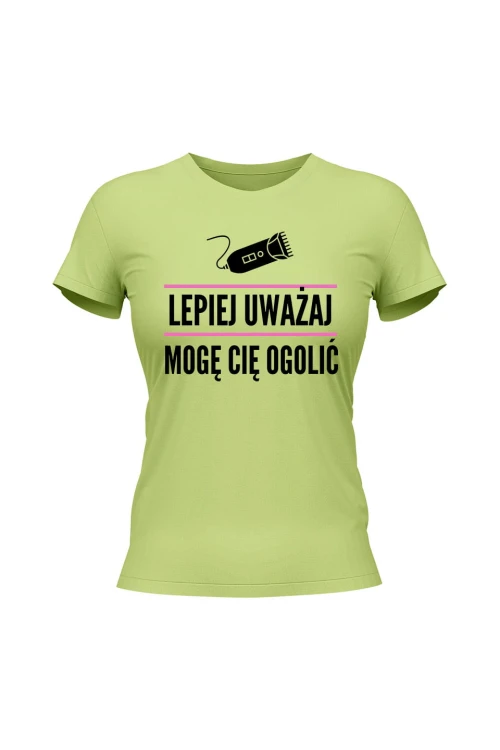 Koszulka damska Lepiej uważaj mogę cię ogolić - limonka