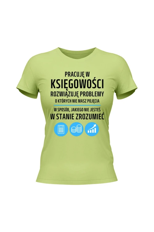 Koszulka damska Pracuję w księgowości rozwiązuję problemy - limonka