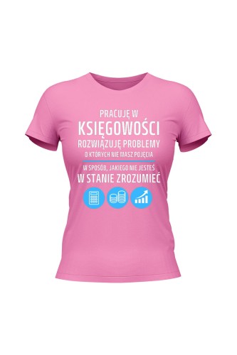 Koszulka damska Pracuję w księgowości rozwiązuję problemy - różowa