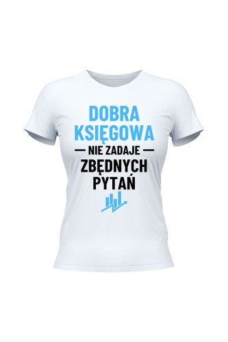 Koszulka damska Dobra księgowa nie zadaje zbędnych pytań - biała