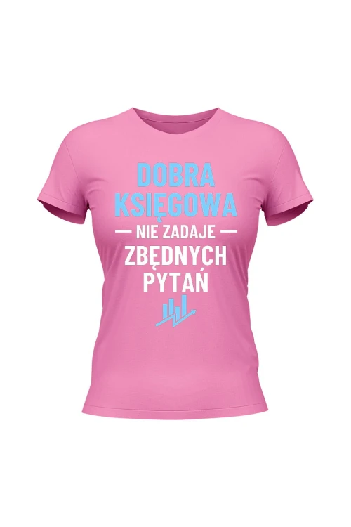 Koszulka damska Dobra księgowa nie zadaje zbędnych pytań - różowa