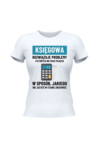 Koszulka damska Księgowa rozwiązuje problemy - biała