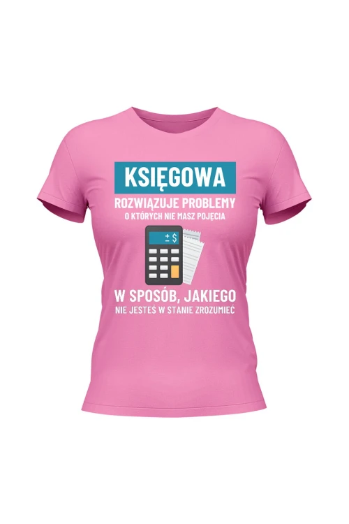 Koszulka damska Księgowa rozwiązuje problemy - różowa