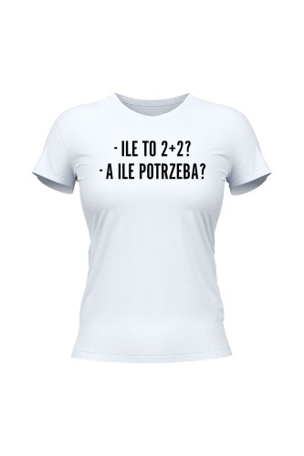 Koszulka damska Ile to 2+2? A ile potrzeba? - biała